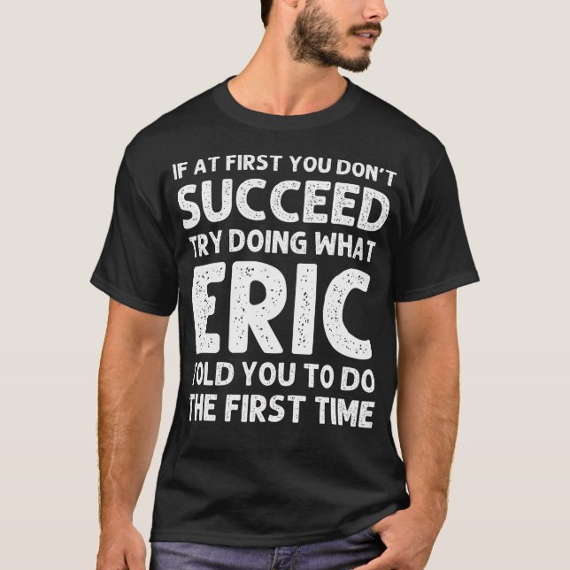 Eric Gift Name Personalized Birthday Funny Christm T-Shirt (Front)