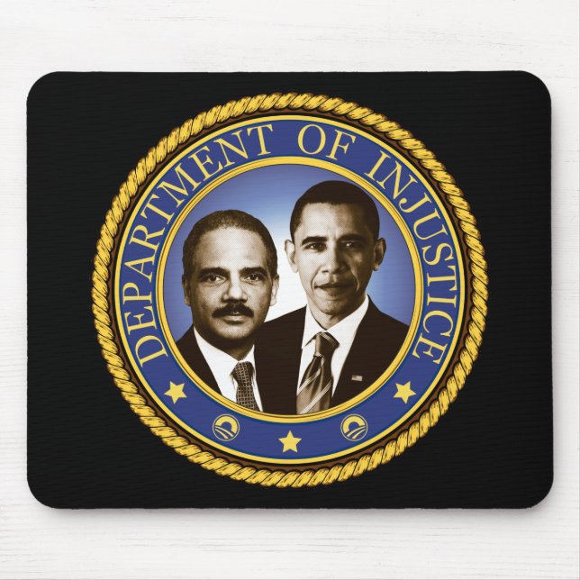 Eric Holder and the Department of Injustice Mouse Pad (Front)