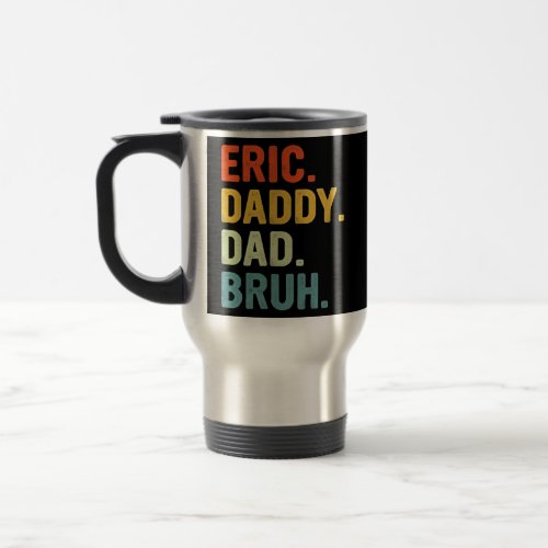 Eric Name Mens Funny Dad Fathers Day Dad Dada Travel Mug