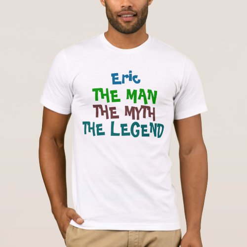 Eric the man the myth the legend T_Shirt