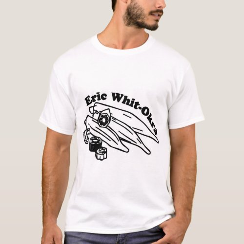 Eric Whit_OKRA T_Shirt