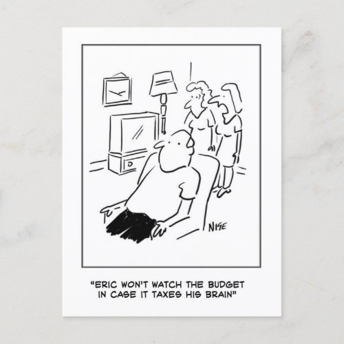 Eric wont watch the budget on TV Postcard