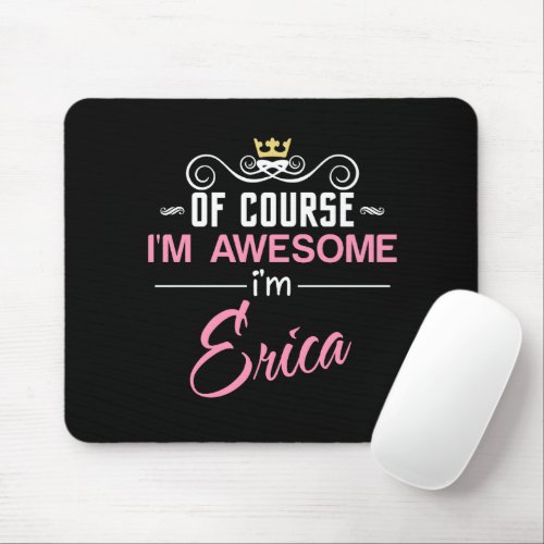 Erica Of Course Im Awesome Novelty Mouse Pad