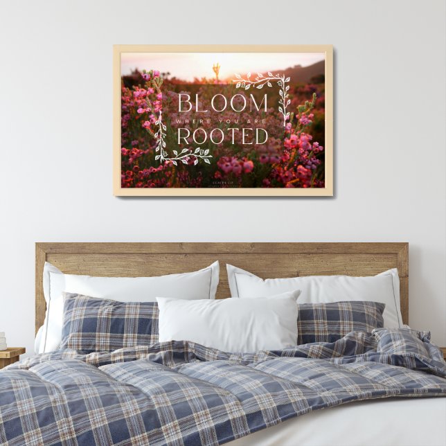 Erica Range Poster - Bloom Where You Are Rooted (Bedroom)