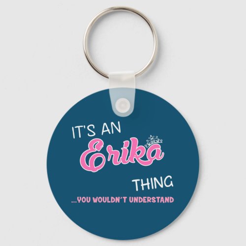 Erika thing you wouldnt understand name keychain