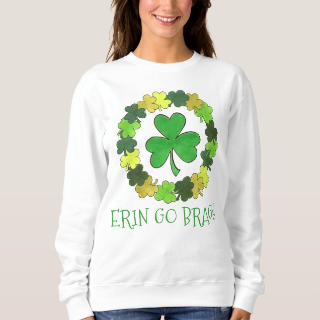 Erin Go Bragh Shamrock Saint Patrick's Day Sweatshirt (Front)