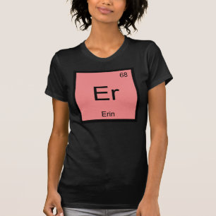 Erin Name Chemistry Element Periodic Table T-Shirt