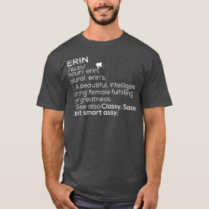 Erin Name Erin Definition Erin Female Name Erin Me T-Shirt