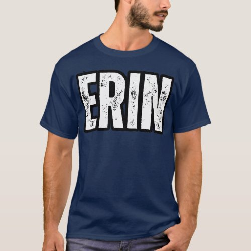 Erin Name Gift Birthday Holiday Anniversary T_Shirt