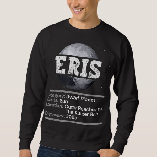 Eris Facts _ Dwarf Planet Space Astronomy Sweatshirt