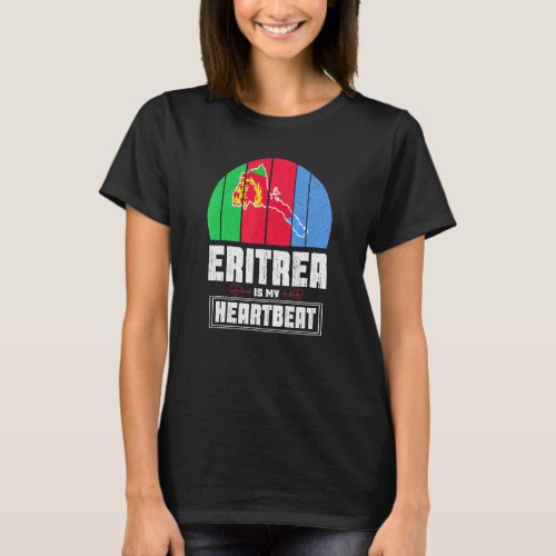 Eritrea Is My Heartbeat Love Eritrea Flag Map Erit T_Shirt