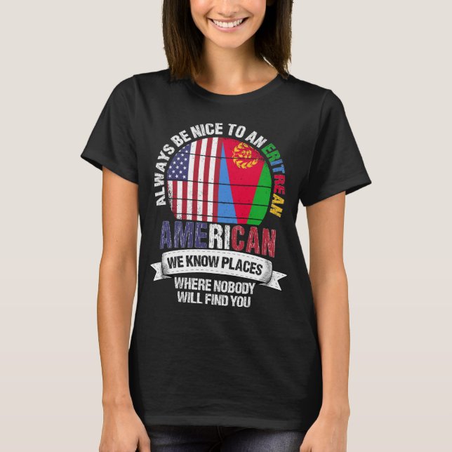 Eritrean American We know Places Eritrea Flag T-Shirt (Front)