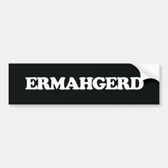 Ermahgerd bumper sticker (Front)