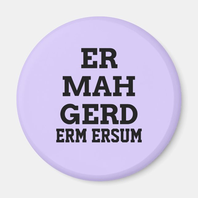 Ermahgerd Magnet