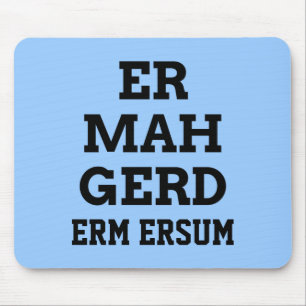 Ermahgerd Mousepad