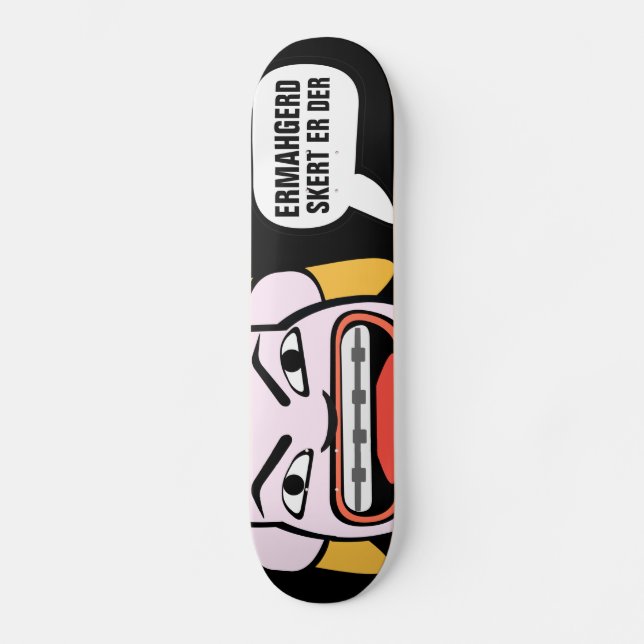 Ermahgerd Skert Er Der Skateboard Deck (Front)
