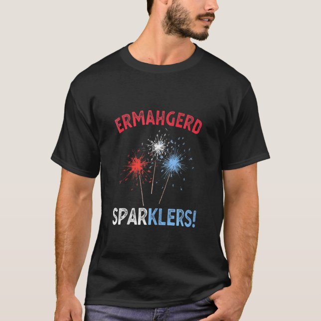 Ermahgerd Sparklers  4th Of July Fireworks Sparkle T-Shirt (Front)