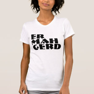 Ermahgerd T-Shirt