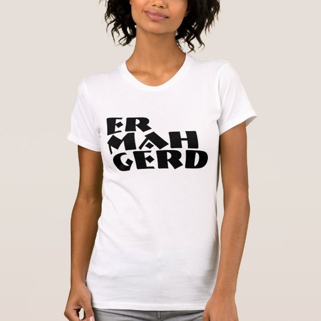 Ermahgerd T-Shirt (Front)