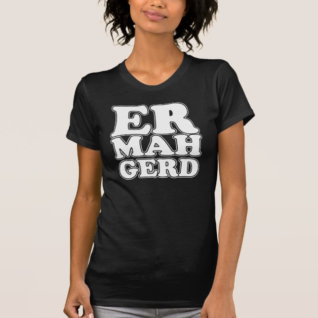 Ermahgerd T-Shirt (Front)