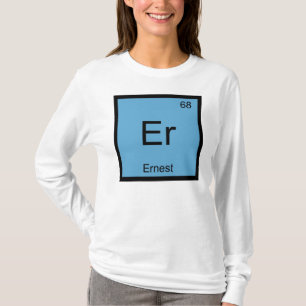 Ernest Name Chemistry Element Periodic Table T-Shirt