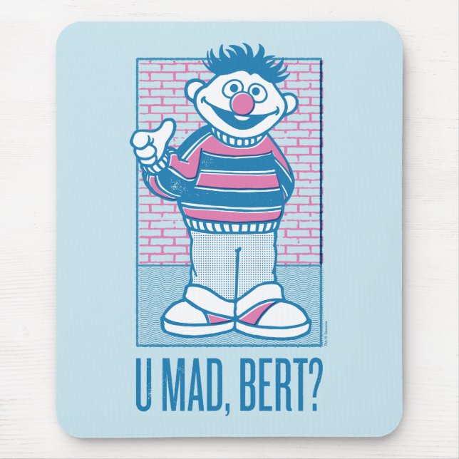Ernie | U Mad, Bert? Mouse Pad (Front)