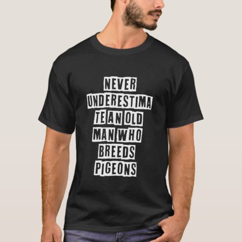 Eroded Text Idea  Never Underestimate An Old Man W T_Shirt