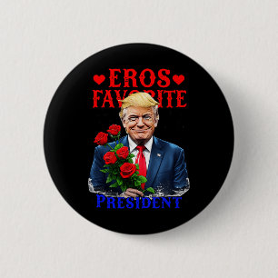 Eros Favorite President Funny Trump Is My Valentin Button