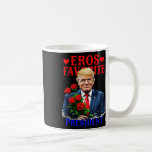 Eros Favorite President Funny Trump Is My Valentin Coffee Mug