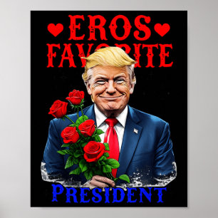 Eros Favorite President Funny Trump Is My Valentin Poster