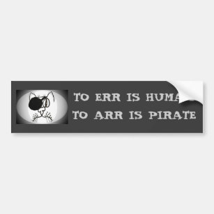 Err Is Human To Arr is Pirate Bumper Sticker