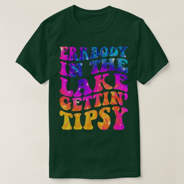 Errbody In The Lake Gettin Tipsy Funny Humorous Sa T-Shirt (Design Front)