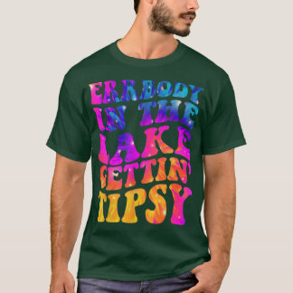 Errbody In The Lake Gettin Tipsy Funny Humorous Sa T-Shirt