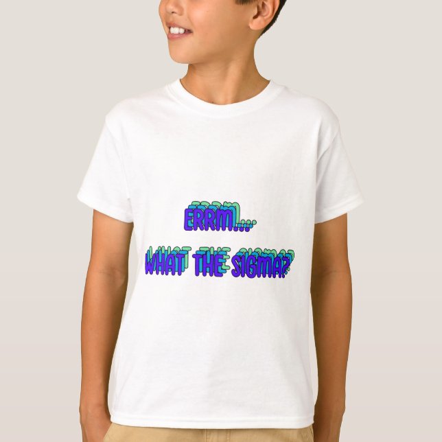 Errm... What The Sigma? Boys Tee Shirt (Front)