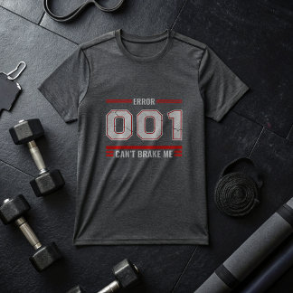 Error 001 Can’t Break Me TShirt – Savage Alpha Gym