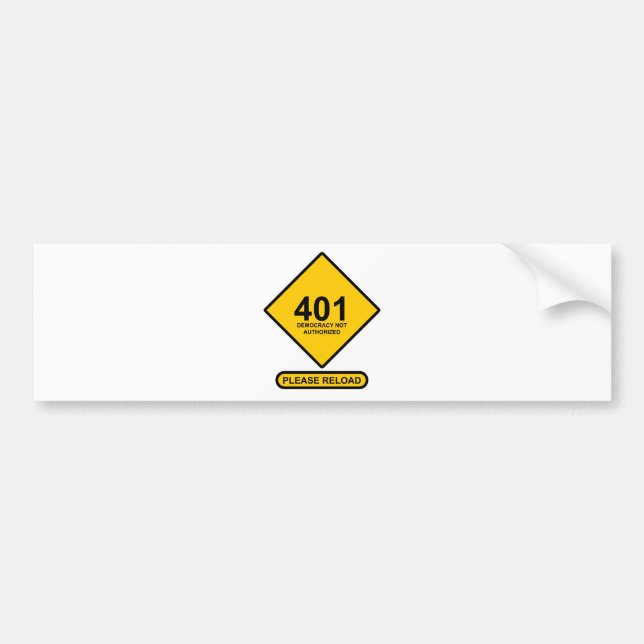 Error 401: Democracy Not Authorized Bumper Sticker (Front)