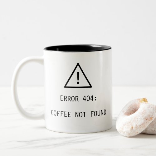 ERROR 404  COFFEE NOT FOUND quote for Two_Tone Coffee Mug