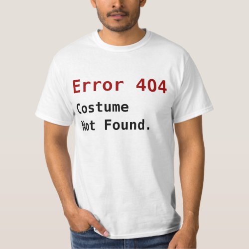 Error 404 Costume Not Found Anti_Halloween Geek T_Shirt