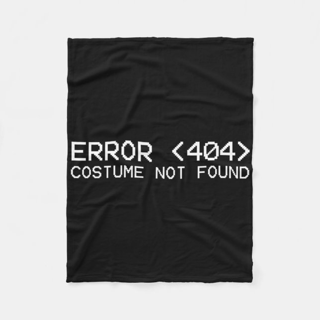 Error 404 Costume Not Found Fun Halloween Programm Fleece Blanket (Front)