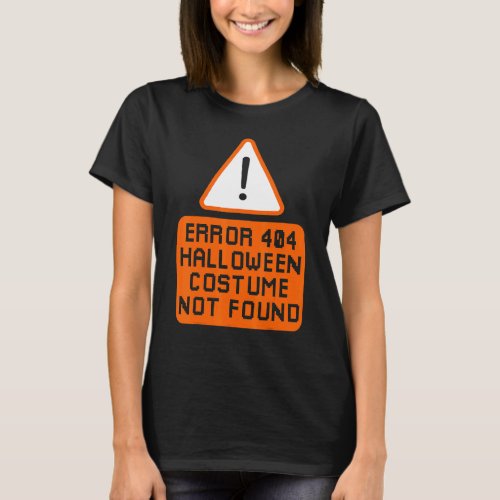 Error 404 Costume Not Found Halloween Coding Costu T_Shirt