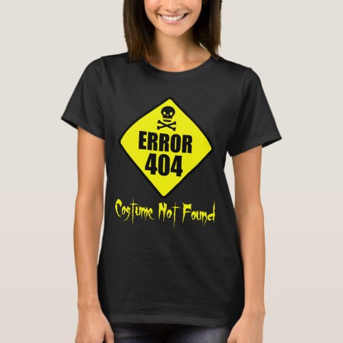 Error 404 Costume Not Found Halloween T_Shirt