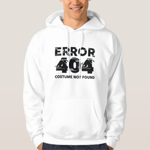 Error 404 Costume Not Found Hoodie