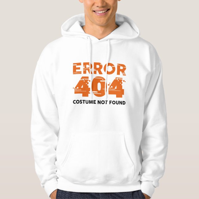 Error 404 Costume Not Found Hoodie (Front)
