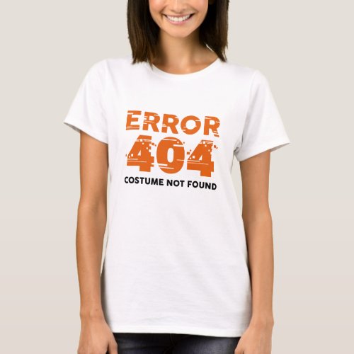 Error 404 Costume Not Found T_Shirt