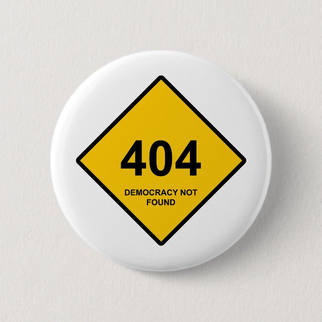 Error 404: Democracy Not Found Button (Front)