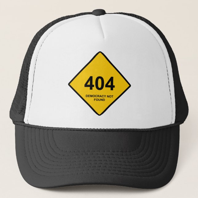 Error 404: Democracy Not Found Trucker Hat (Front)