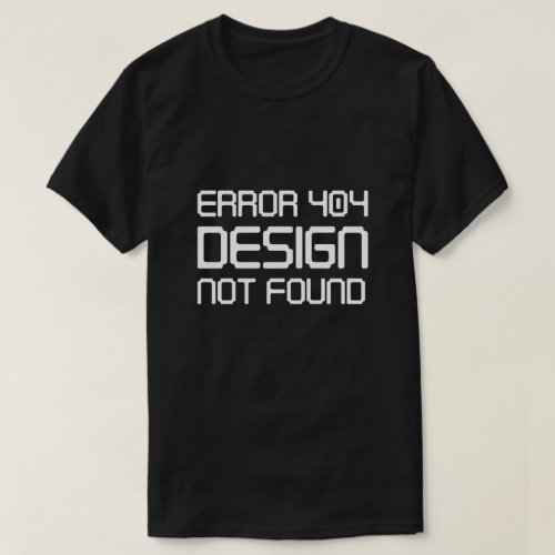 Error 404 Design Not Found T_Shirt