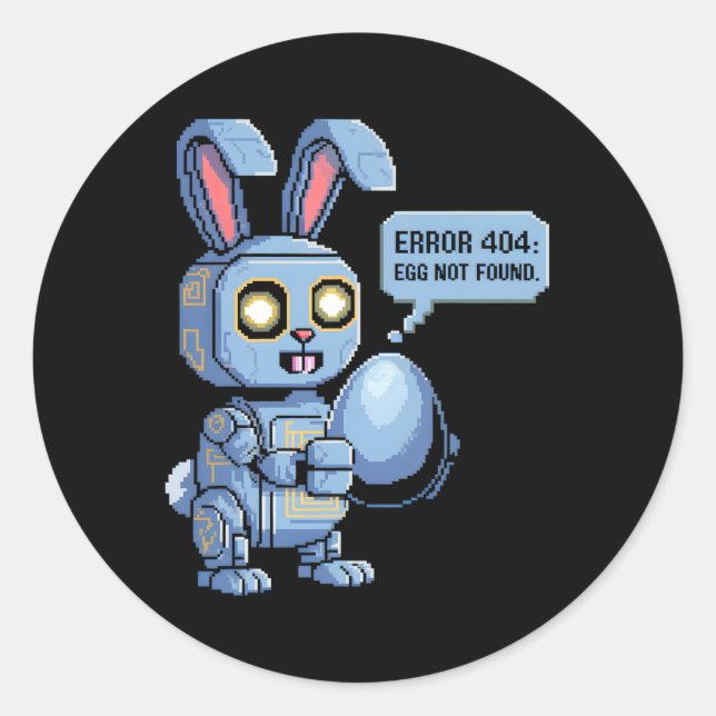 Error 404 Egg Not Found Funny Robotic Easter Bunny Classic Round Sticker (Front)