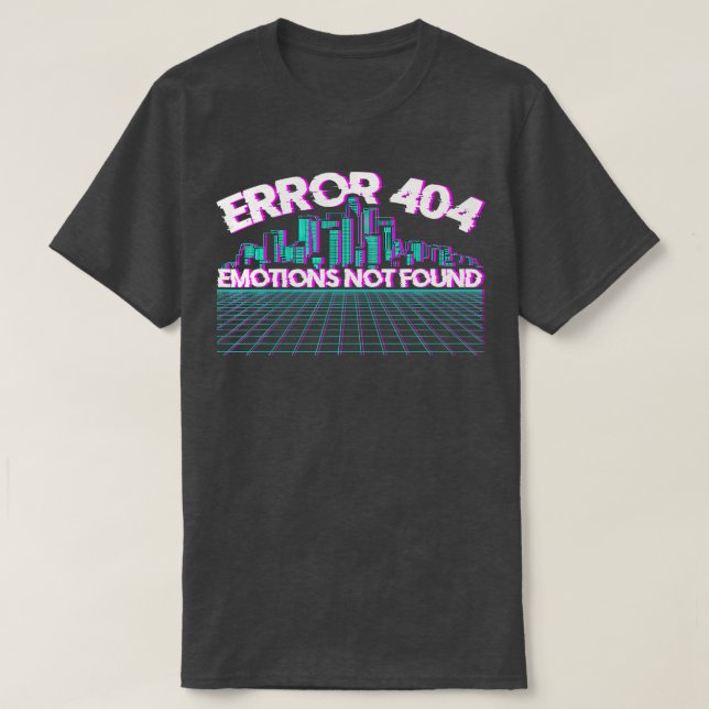 Error 404 Emotions Not Found Skyline Vaporwave  T-Shirt (Design Front)