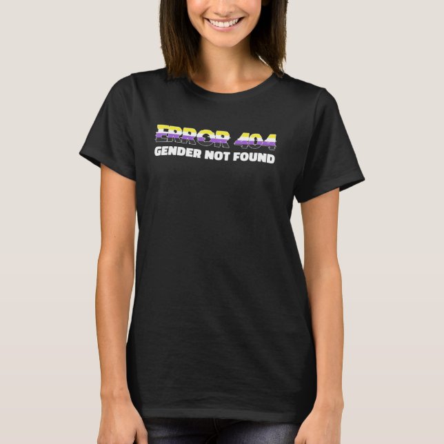 ERROR 404 Gender Not Found Funny LGBTQ Nonbinary F T-Shirt (Front)
